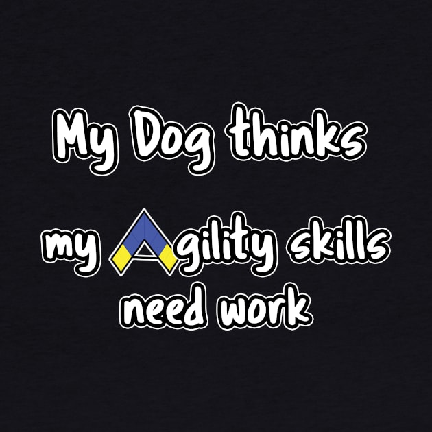 Dog Agility - My dog thinks my agility skills need work by Dogs and other stuff